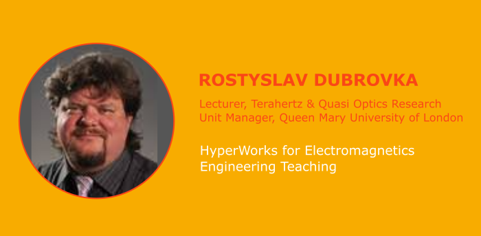 HyperWorks for Electromagnetics Engineering Teaching Rostyslav Dubrovka